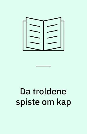 Da troldene spiste om kap