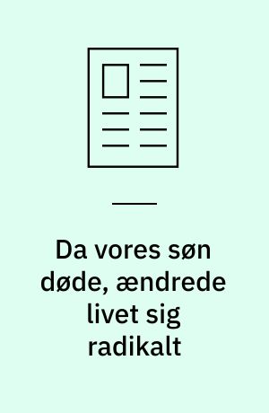Da vores søn døde, ændrede livet sig radikalt
