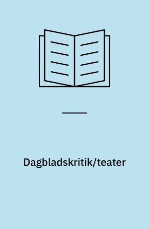 Dagbladskritik/teater