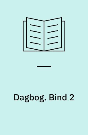 Dagbog : værksteds-hæfte : arbejde med dagbøger. Bind 2