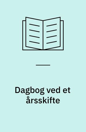 Dagbog ved et årsskifte : Dec : 1971 - Jan. 1972