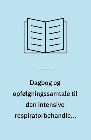 Dagbog og opfølgningssamtale til den intensive respiratorbehandlede patient : et pilotprojekt set ud fra et narrativt perspektiv