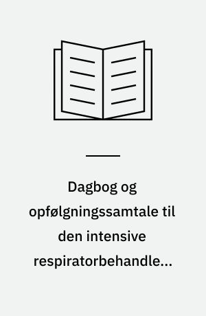Dagbog og opfølgningssamtale til den intensive respiratorbehandlede patient : et pilotprojekt set ud fra et narrativt perspektiv
