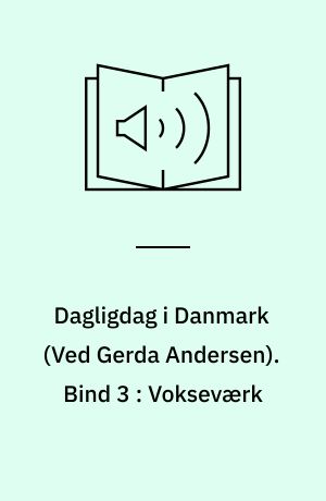 Dagligdag i Danmark. Bind 3 : Vokseværk : 1955-1960