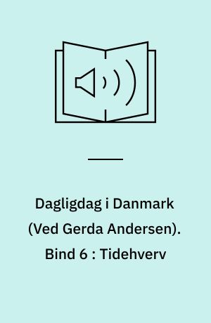 Dagligdag i Danmark. Bind 6 : Tidehverv : 1970-1975
