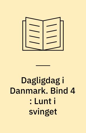 Dagligdag i Danmark : 1945-1985. Bind 4 : Lunt i svinget : 1960-1965