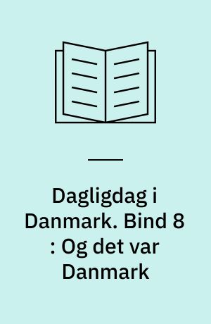 Dagligdag i Danmark : 1945-1985. Bind 8 : Og det var Danmark : 1980-1985