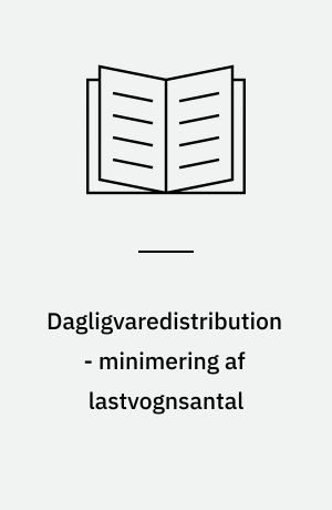 Dagligvaredistribution - minimering af lastvognsantal
