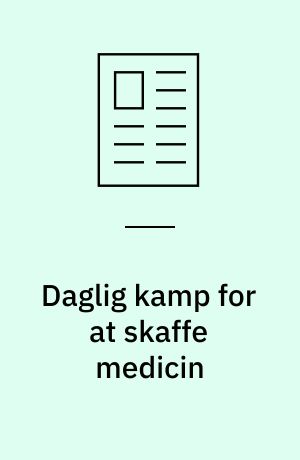 Daglig kamp for at skaffe medicin