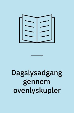 Dagslysadgang gennem ovenlyskupler : beregningsmetoder og retningslinier