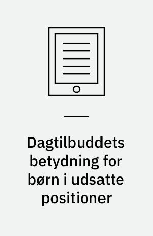 Dagtilbuddets betydning for børn i udsatte positioner