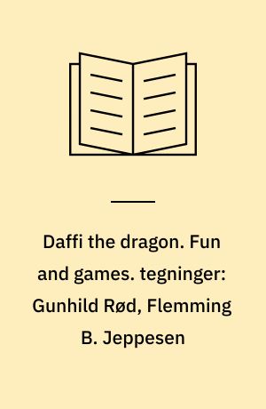 Daffi the dragon : storybook. Fun and games. tegninger: Gunhild Rød, Flemming B. Jeppesen