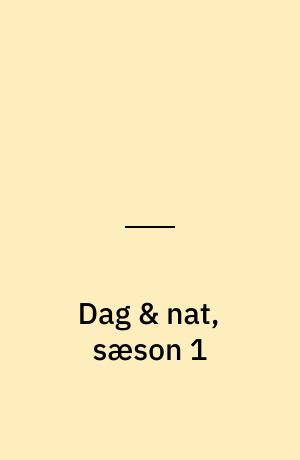 Dag & nat, sæson 1