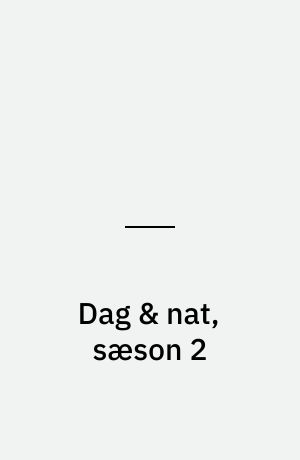 Dag & nat, sæson 2