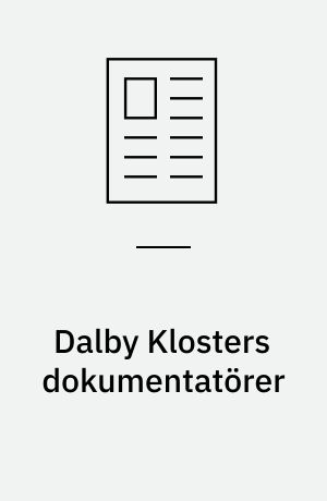 Dalby Klosters dokumentatörer : kontraster och likheter i sätten att närma sig ett medeltida monument