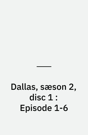 Dallas, sæson 2, disc 1 : Episode 1-6