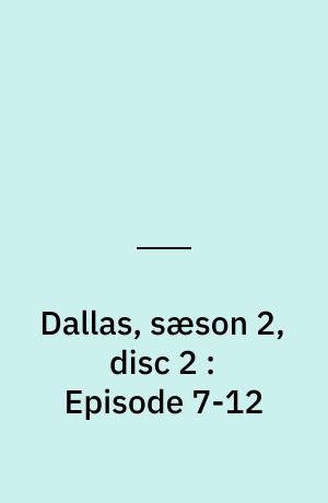 Dallas, sæson 2, disc 2 : Episode 7-12