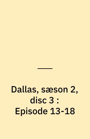 Dallas, sæson 2, disc 3 : Episode 13-18