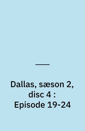 Dallas, sæson 2, disc 4 : Episode 19-24