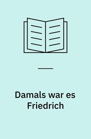 Damals war es Friedrich