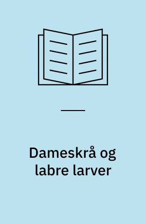 Dameskrå og labre larver : et hæfte om slik