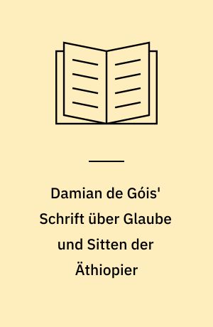Damian de Góis' Schrift über Glaube und Sitten der Äthiopier