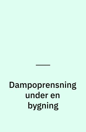 Dampoprensning under en bygning