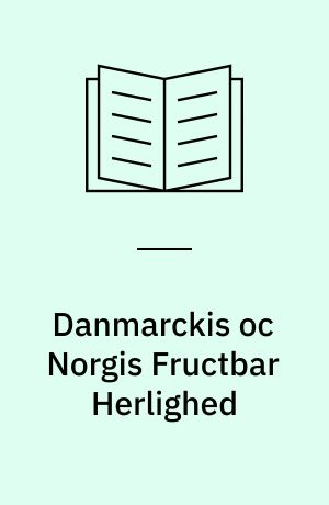 Danmarckis oc Norgis Fructbar Herlighed