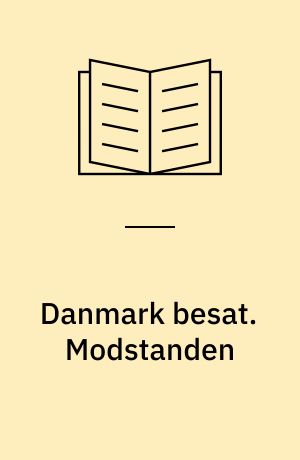 Danmark besat. Modstanden