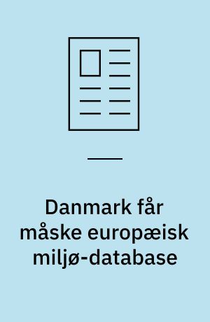 Danmark får måske europæisk miljø-database