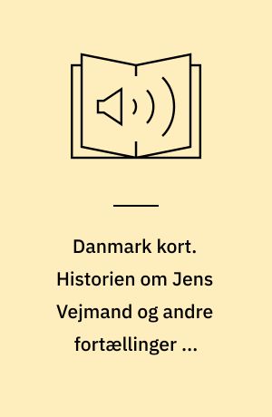 Danmark kort : historier om Danmark og danskerne : hentet fra radioens P1. Historien om Jens Vejmand og andre fortællinger om Danmark og danskerne. Bind 3