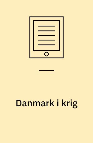 Danmark i krig : demokrati, politik og strategi i den militære aktivisme