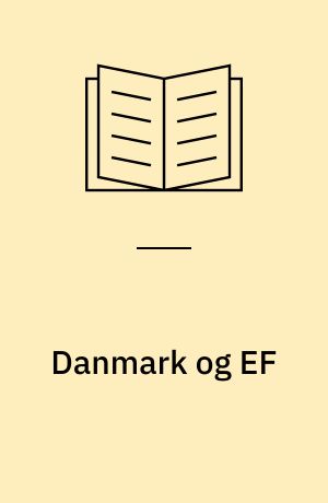 Danmark og EF : fortid, nutid og fremtid : en politisk vurdering
