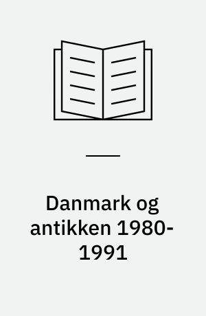 Danmark og antikken 1980-1991 : en bibliografi over 12 års dansksproget litteratur om den klassiske oldtid = Denmark and Antiquity 1980-1991 : a bibliography of works on Classical Antiquity in Danish