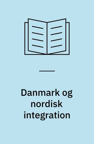 Danmark og nordisk integration