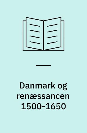 Danmark og renæssancen 1500-1650