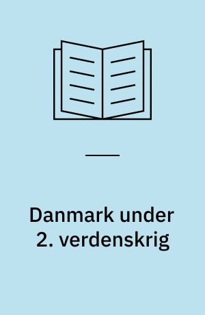 Danmark under 2. verdenskrig : kilder og tekster