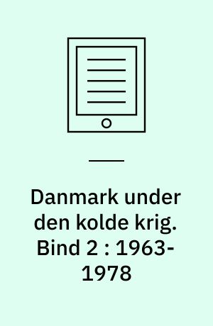 Danmark under den kolde krig. Bind 2 : 1963-1978