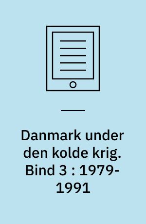Danmark under den kolde krig. Bind 3 : 1979-1991
