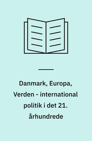Danmark, Europa, Verden - international politik i det 21. århundrede