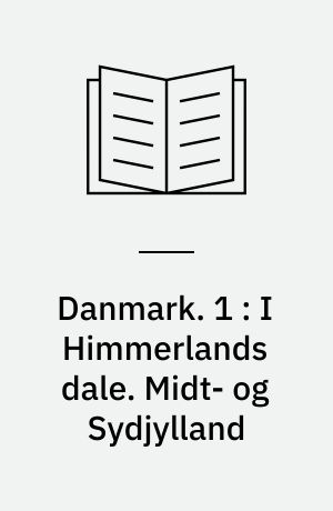 Danmark. 1 : I Himmerlands dale : digt. Midt- og Sydjylland