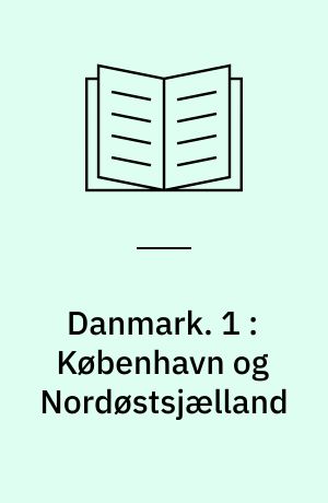 Danmark : Haandbog for rejsende. 1 : København og Nordøstsjælland