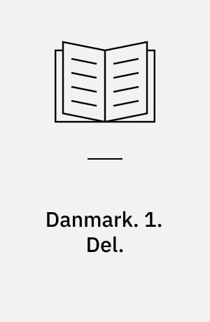 Danmark : Læsebog for Børneskolen. 1. Del.