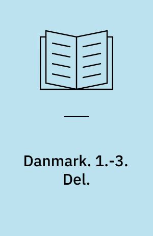 Danmark : Læsebog for Børneskolen. 1.-3. Del.