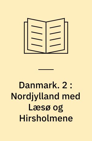 Danmark. Bind 2 : Nordjylland Med Læsø Og Hirsholmene Af Bent Rying ...