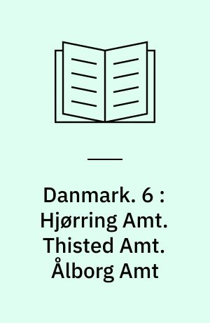 Danmark. 6 Hjørring Amt. Thisted Amt. Amt af J. P. Trap, Niels