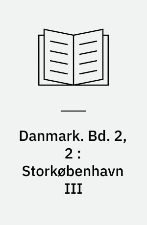 Danmark. Bd. 2,2 : Storkøbenhavn III