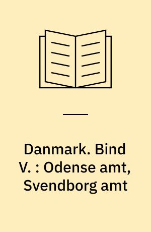 Danmark. Bind V. : Odense amt, Svendborg amt