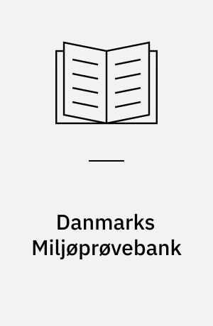 Danmarks Miljøprøvebank : oprettelse og drift af en dansk bank for miljøprøver