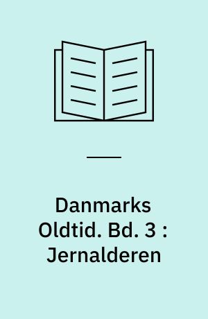 Danmarks Oldtid. Bd. 3 : Jernalderen